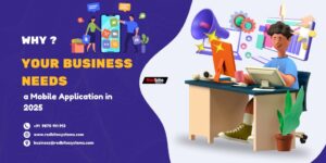 Read more about the article Why Your Business Needs a Mobile Application in 2025